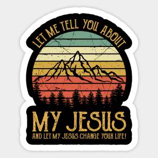 Vintage Christian Let Me Tell You About My Jesus And Let My Jesus Change Your Life Sticker